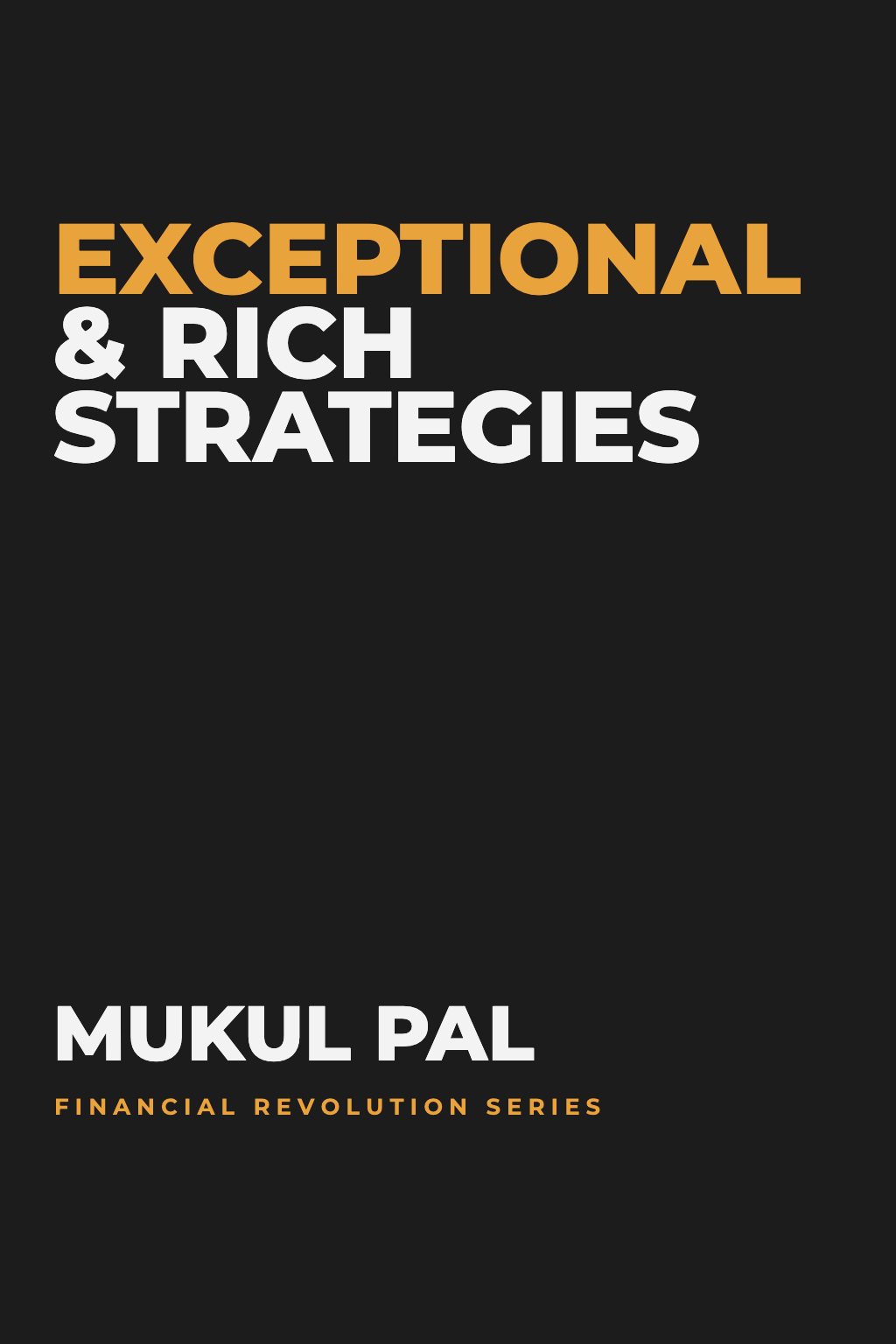 Exceptional & Rich Strategies — Mukul Pal